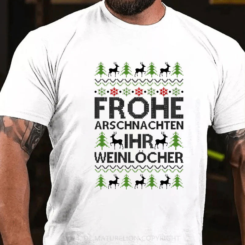 Frohe Arschnachten Ihr Weinlöcher T-Shirt