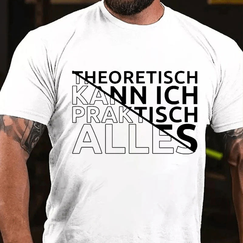 Theoretisch Kann Ich Praktisch Alles T-Shirt
