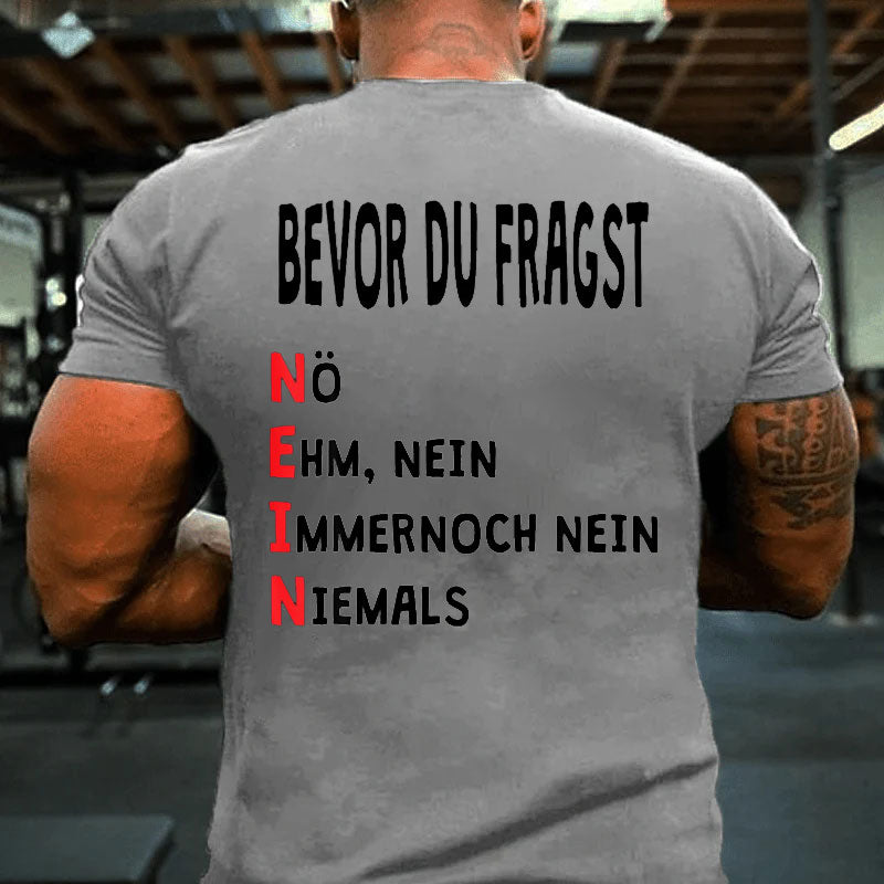 Bevor du fragst Nein Lustiger Spruch T-Shirt
