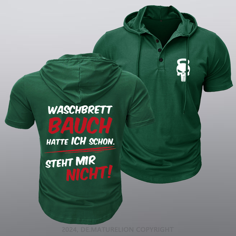 Maturelion Waschbrett Bauch Hatte Ich Schon Steht Mir Nicht Kapuze T-Shirt