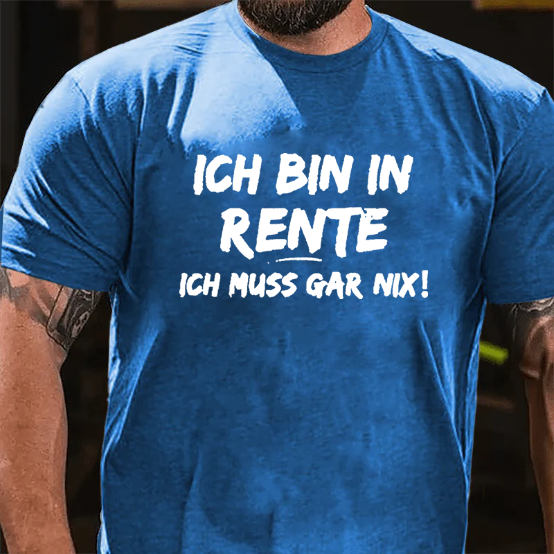 Ich Bin In Rente Ich Muss Gar Nix T-Shirt