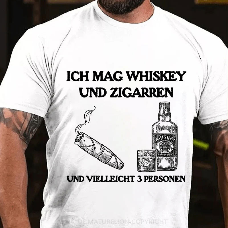 Ich mag Whiskey und Zigarren und vielleicht 3 Personen T-Shirt