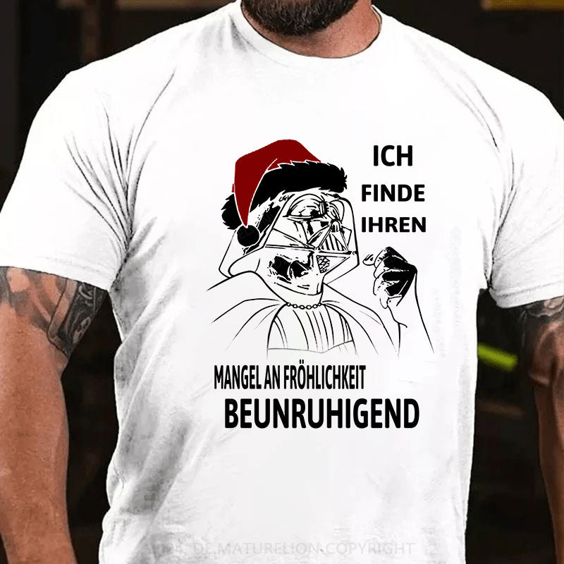 Ich finde Ihren Mangel an Fröhlichkeit beunruhigend T-Shirt