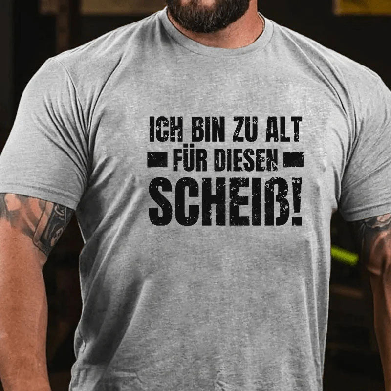 Ich Bin Zu Alt Für Diesen Scheiß T-Shirt