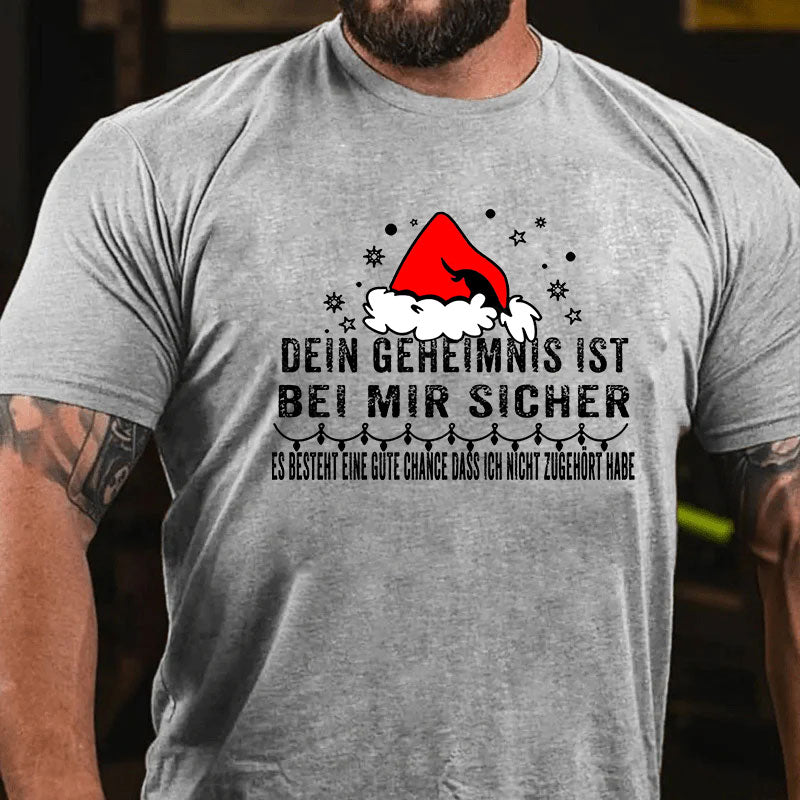 Dein Geheimnis Ist Bei Mir Sicher Es Besteht Eine Gute Chance Dass Ich Nicht Zugehört Habe T-Shirt