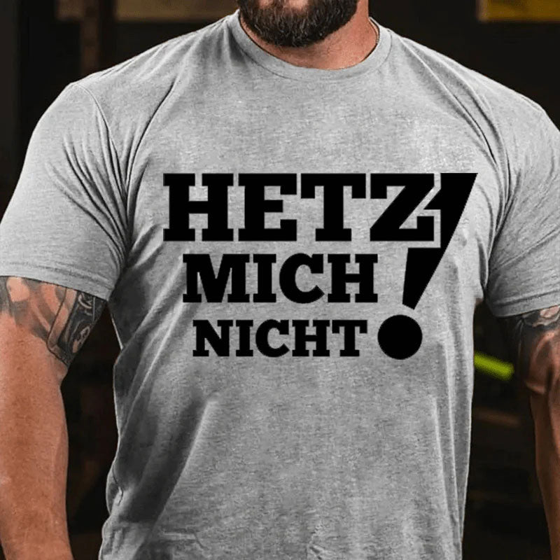 Hetz Mich Nicht! T-Shirt
