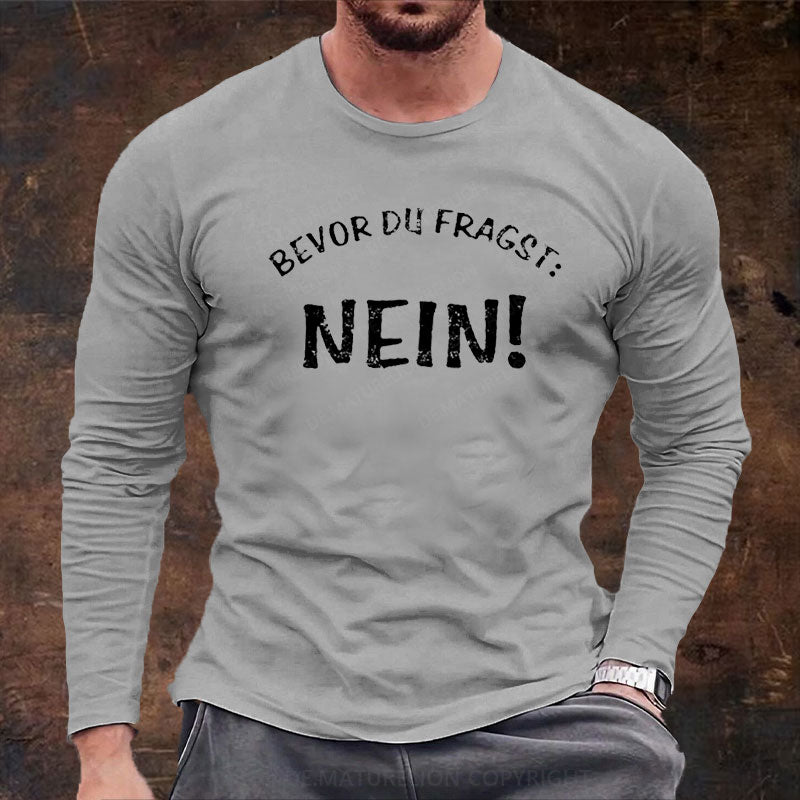 Bevor Du Fragst Nein Langarm Shirt