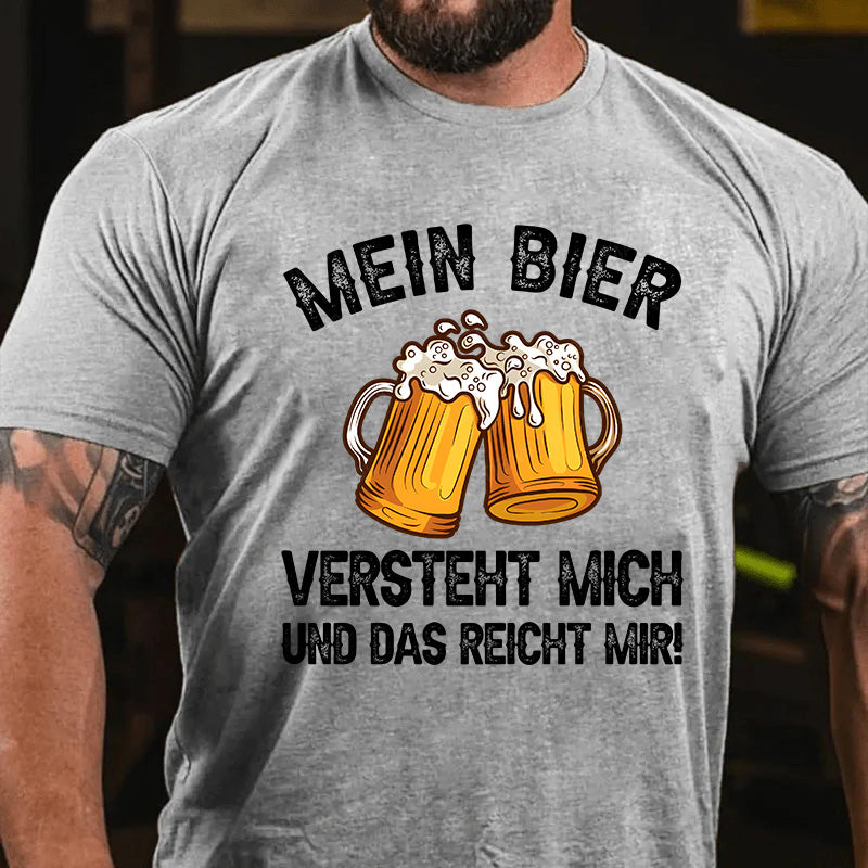 Mein Bier versteht mich - und das reicht mir! T-Shirt