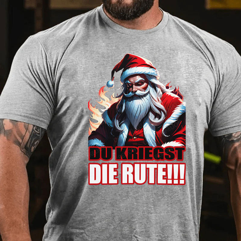 Du Kriegst Die Rute Weihnachten T-Shirt