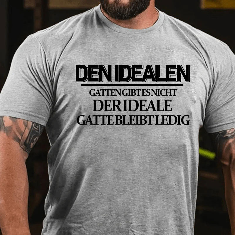 Den idealen Gatten gibt es nicht. Der ideale Gatte bleibt ledig T-Shirt