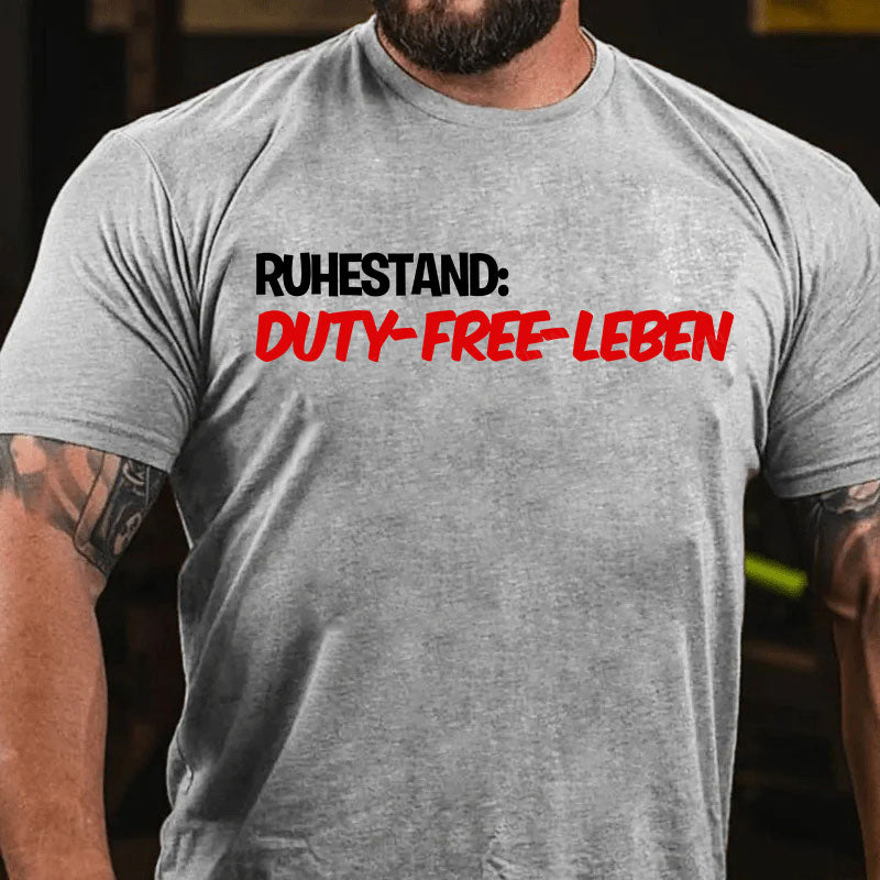 Ruhestand: Duty-Free-Leben T-Shirt
