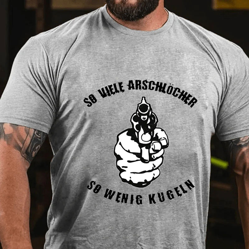 So viele Arschlöcher so wenig Kugeln T-Shirt