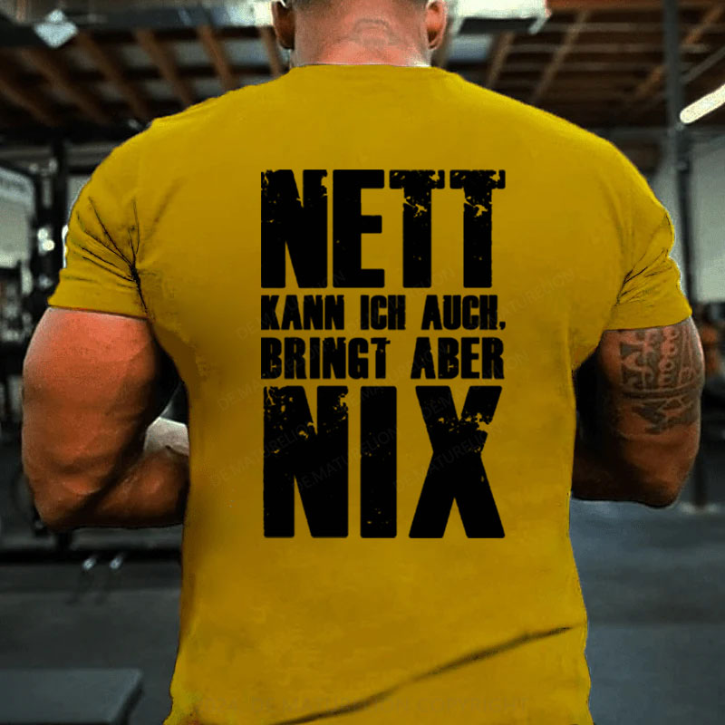 Nett Kann Ich Auch Bringt Aber Nix T-Shirt