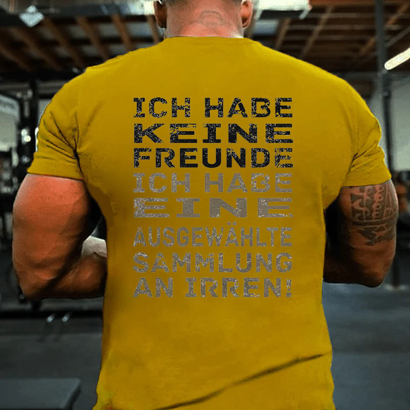 Ich Habe Keine Freunde T-Shirt