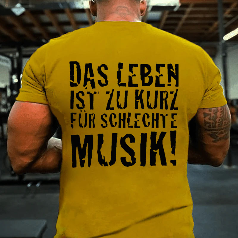 Das Leben ist zu kurz für schlechte Musik T-shirt
