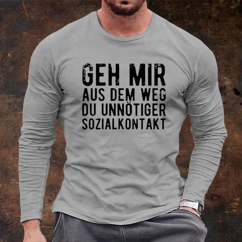 Geh Mir Aus Dem Weg Du Unnötiger Sozialkontakt Langarm Shirt