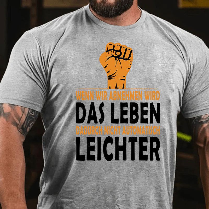 Wenn wir abnehmen wird das Leben dadurch nicht automatisch leichter T-Shirt