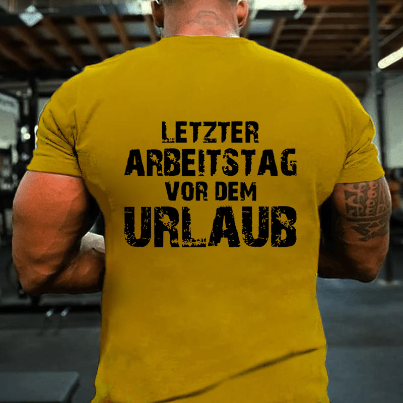 Letzter Arbeitstag vor dem Urlaub T-Shirt