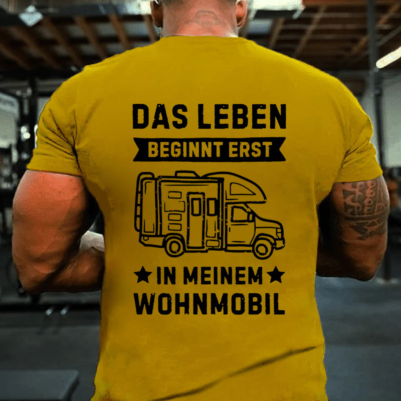 Das Leben beginnt erst in meinem Wohnmobil T-Shirt