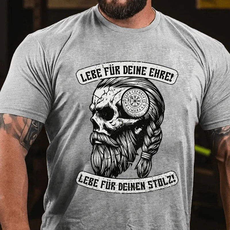 Lebe Für Deine Ehre Und Deinen Stolz T-Shirt
