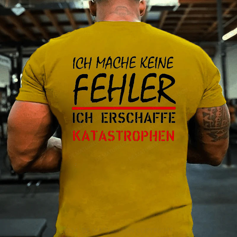 Ich Mache Keine Fehler T-Shirt