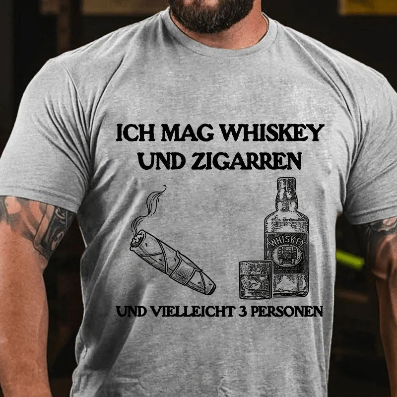 Ich mag Whiskey und Zigarren und vielleicht 3 Personen T-Shirt
