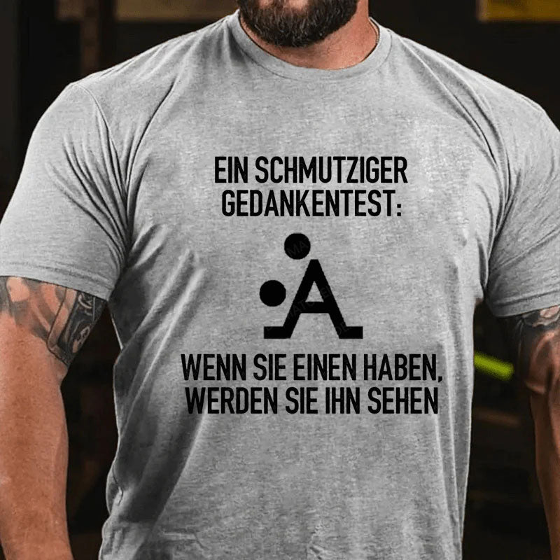 Ein Schmutziger Gedankentest T-Shirt
