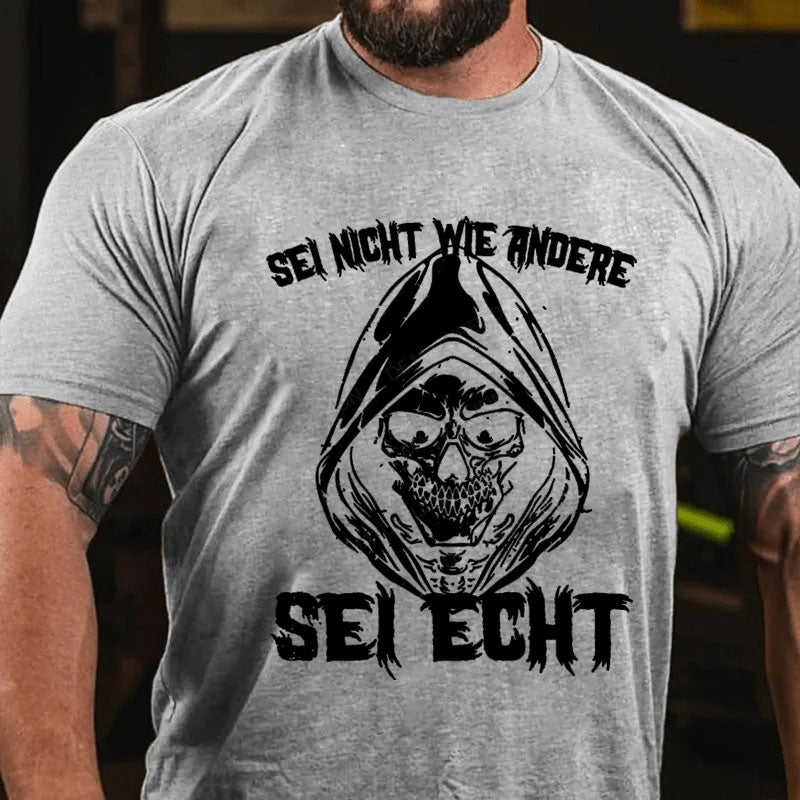 Sei Nicht Wie Andere Sei Echt T-Shirt