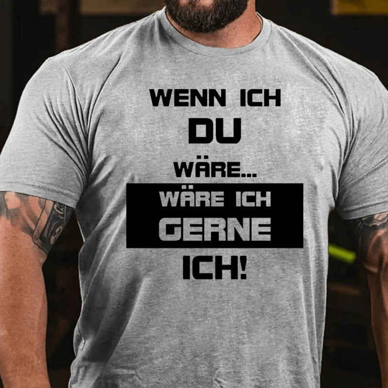 Wenn ich du wäre wäre ich lieber ich T-Shirt