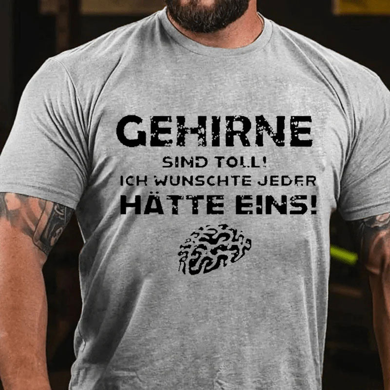 Gehirne Sind Toll! Ich Wünschte Jeder Hätte Eins! T-Shirt