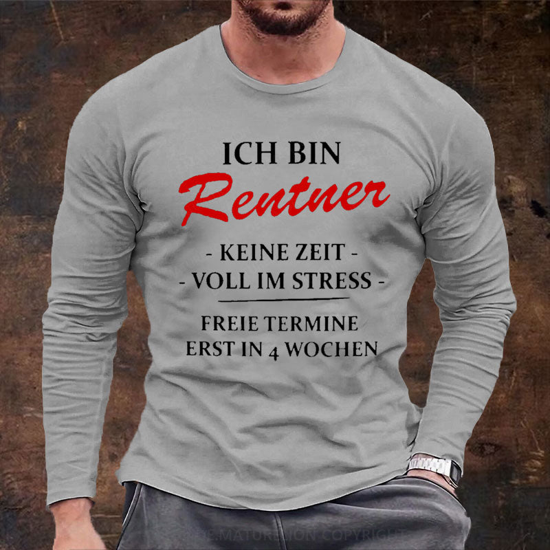 Ich bin Rentner keine Zeit voll im Stress Langarm Shirt