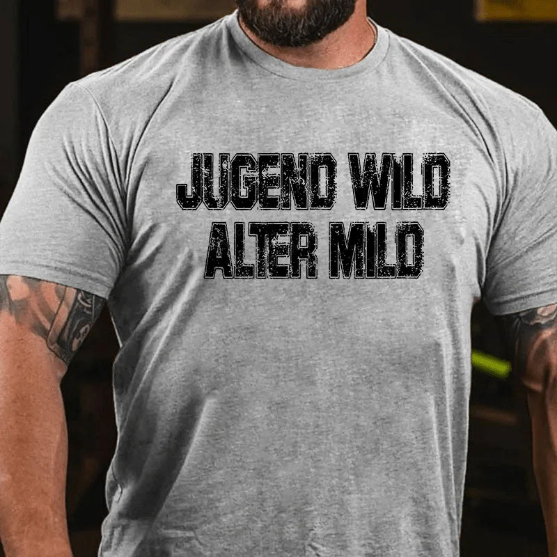 Jugend wild Alter mild T-Shirt
