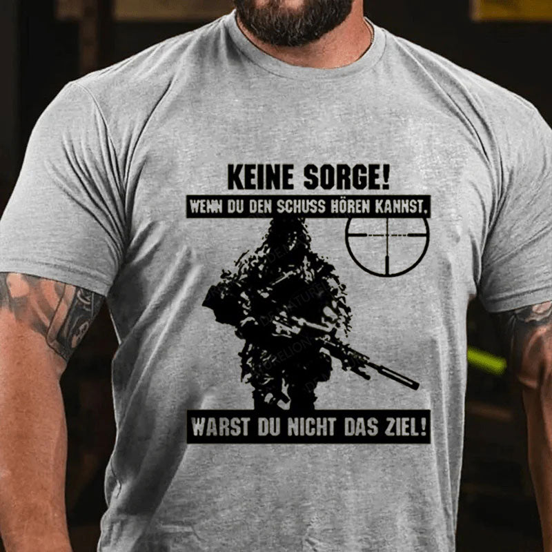 Keine Sorge Wenn Du Den Schuss Hören Kannst Warst Du Nicht Das Ziel T-Shirt