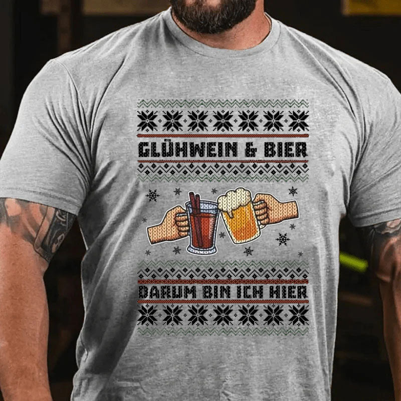 Glühwein Und Bier Darum Bin Ich Hier T-Shirt