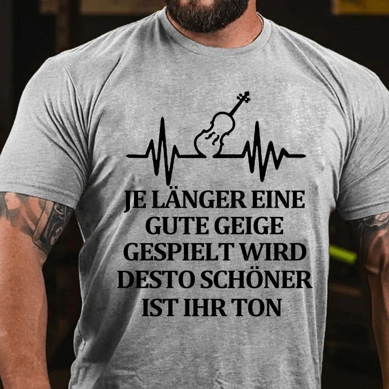 Je länger eine gute Geige gespielt wird, desto schöner ist ihr Ton T-Shirt