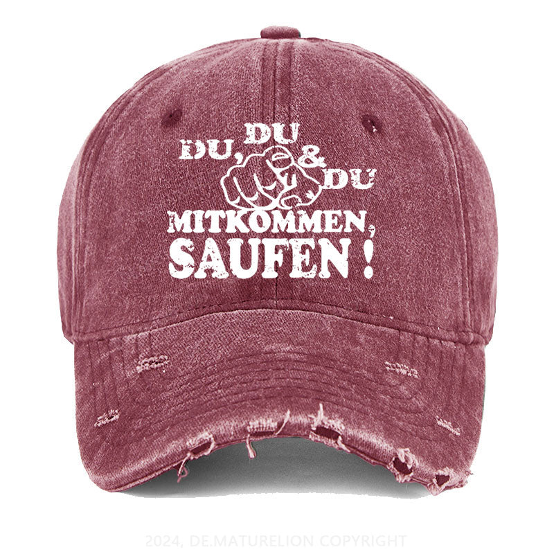 Du, Du Und Du Mitkommen, Saufen! Gewaschene Vintage Cap