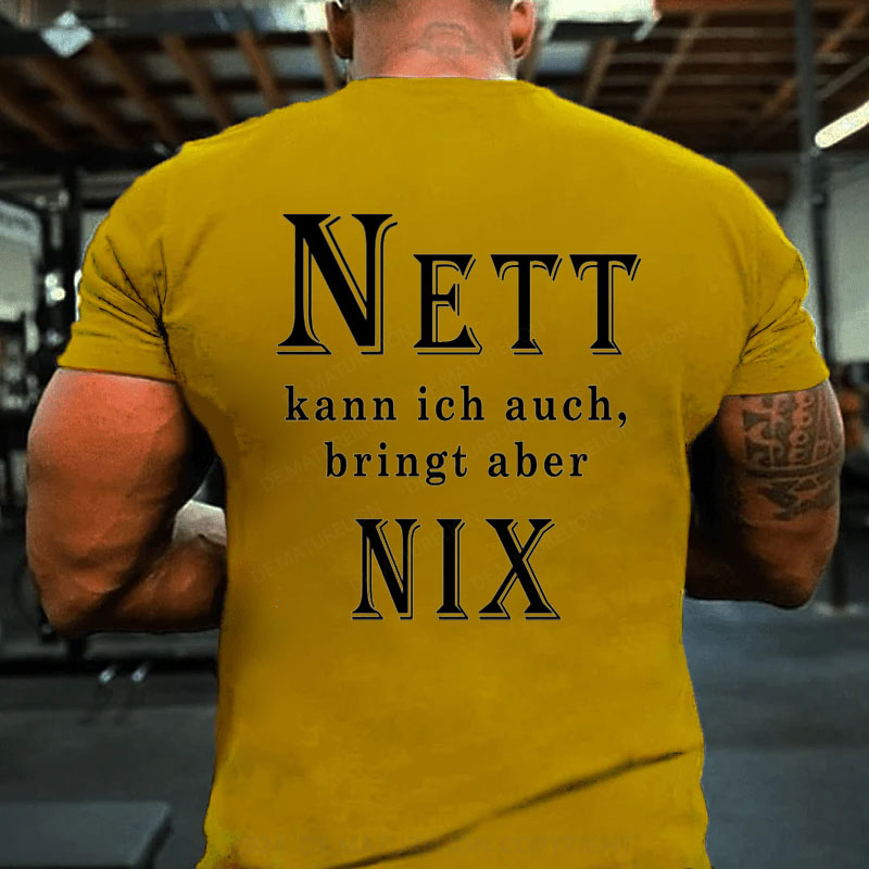 Nett Kann Ich Auch Bringt Aber Nix T-Shirt