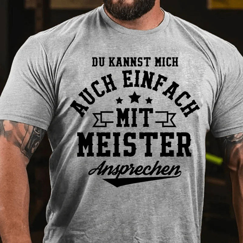 Du Kannst Mich Auch Einfach Mit Meister Ansprechen T-Shirt