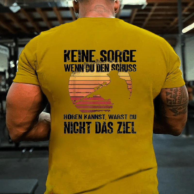 Keine Sorge Wenn Du Den Schuss Hören Kannst Jäger Sniper T-Shirt