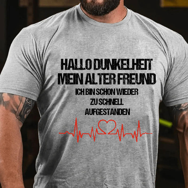 Hallo Dunkelheit, mein alter Freund, ich bin schon wieder zu schnell aufgestanden T-Shirt