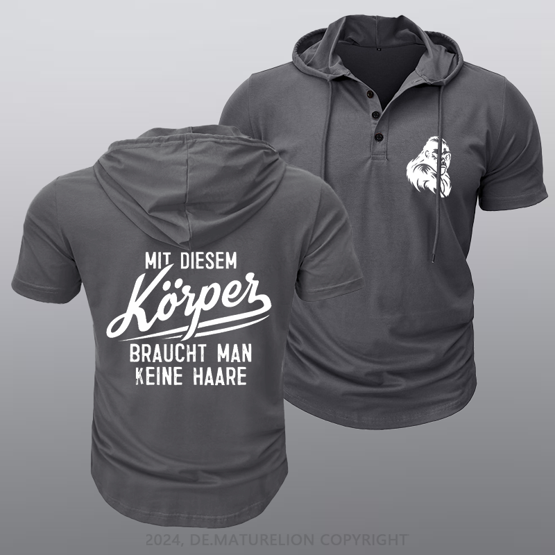 Maturelion Mit diesem Körper braucht man keine Haare Kapuze T-Shirt
