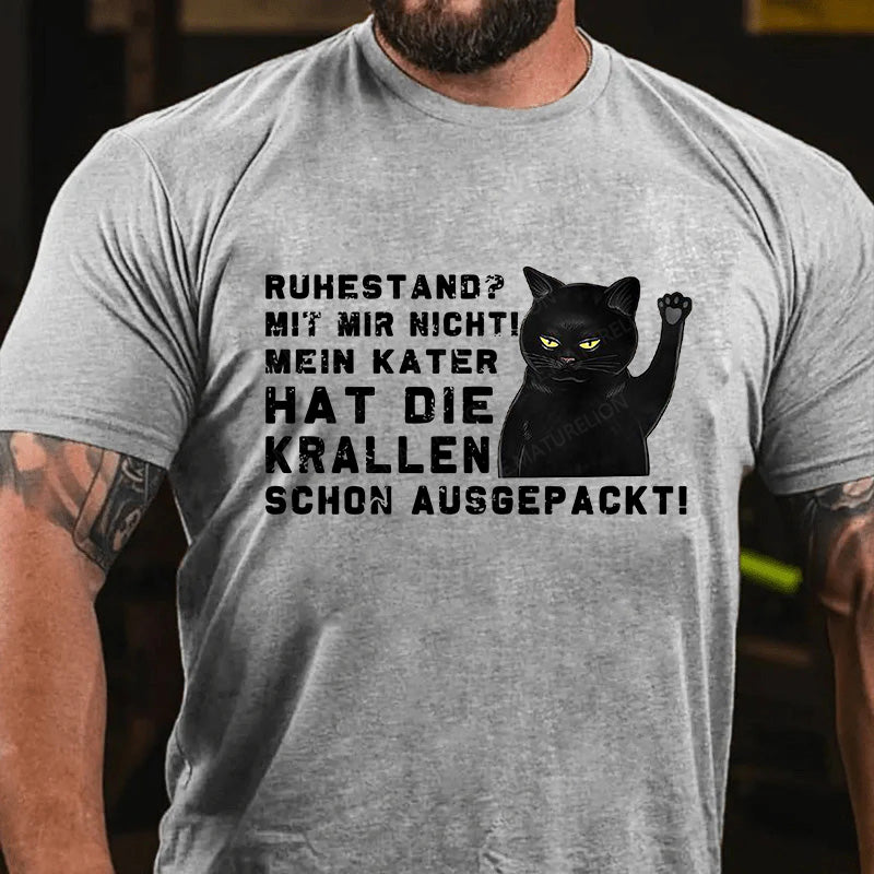 Ruhestand? Mit mir nicht! Mein Kater hat die Krallen schon ausgepackt! T-Shirt