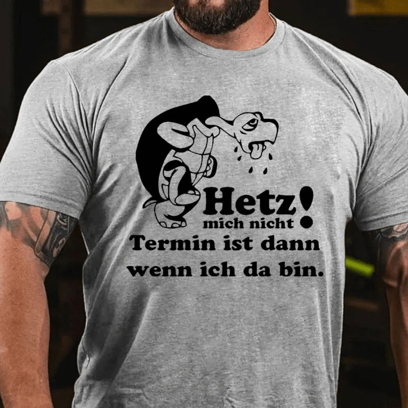 Hetz mich nicht T-Shirt