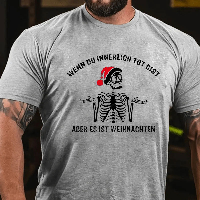 Wenn du innerlich tot bist, aber es ist doch Weihnachten T-Shirt