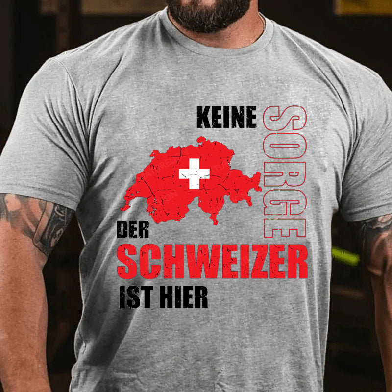 Keine Sorge der Schweizer ist hier T-Shirt