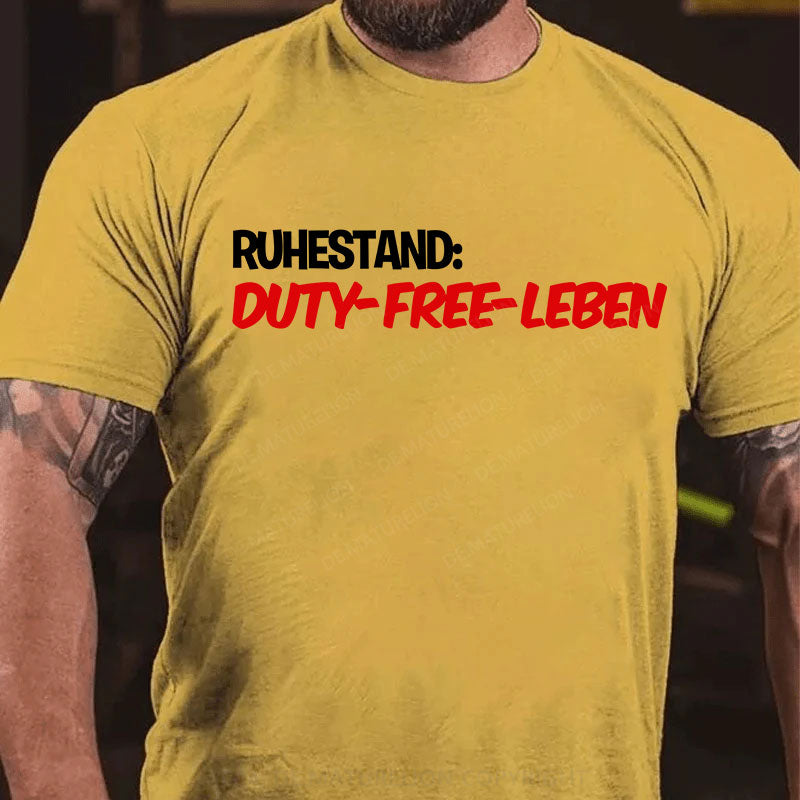 Ruhestand: Duty-Free-Leben T-Shirt