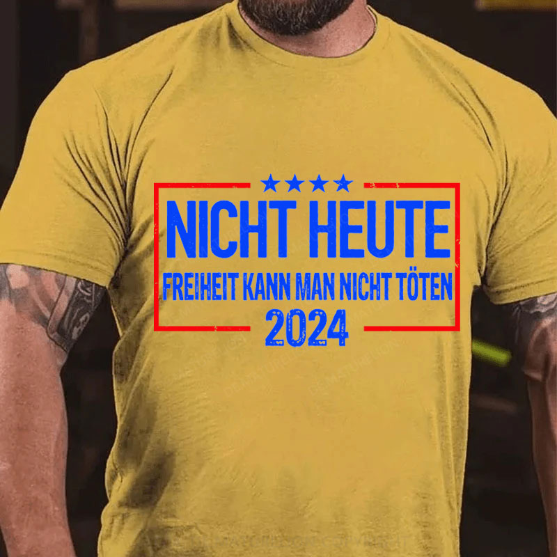 Nicht Heute Freiheit Kann Man Nicht Töten 2024 T-Shirt