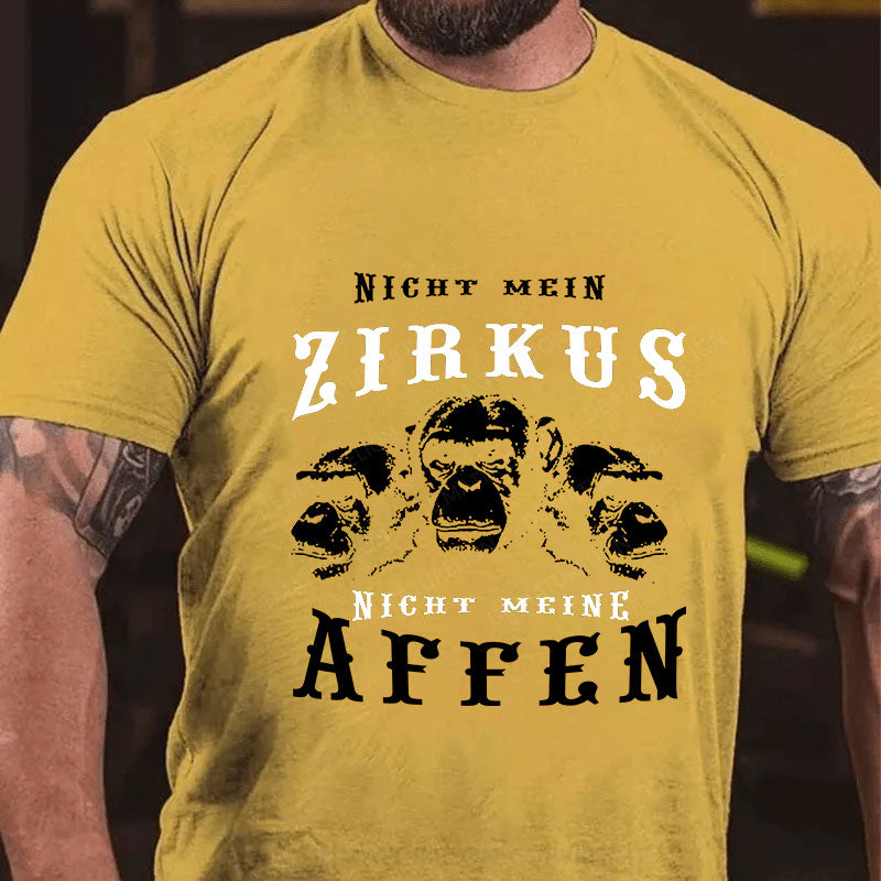 Nicht mein Zirkus Nicht meine Affen T-Shirt