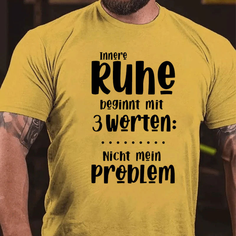 Innere Ruhe beginnt mit 3 Worten T-Shirt