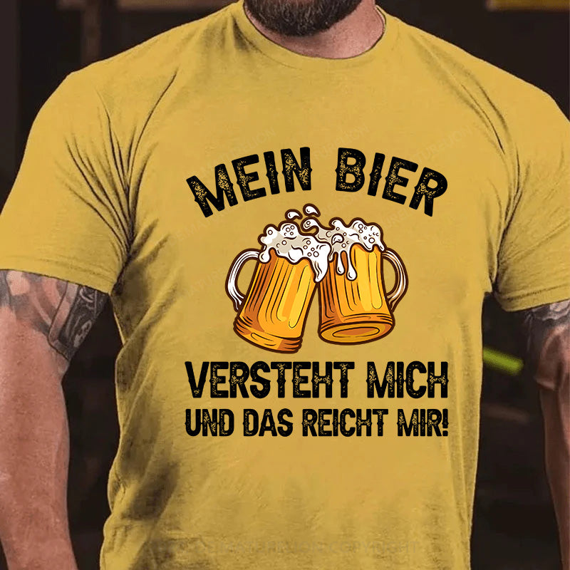 Mein Bier versteht mich - und das reicht mir! T-Shirt